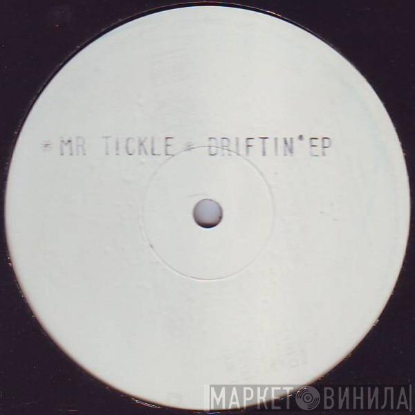  Mr Tickle  - Driftin*EP