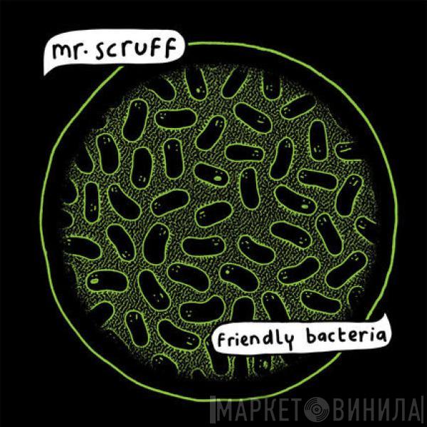 Mr. Scruff - Friendly Bacteria