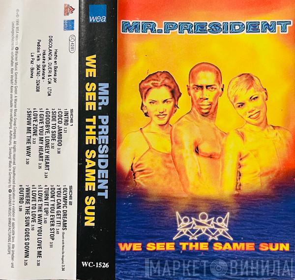  Mr. President  - We See The Same Sun