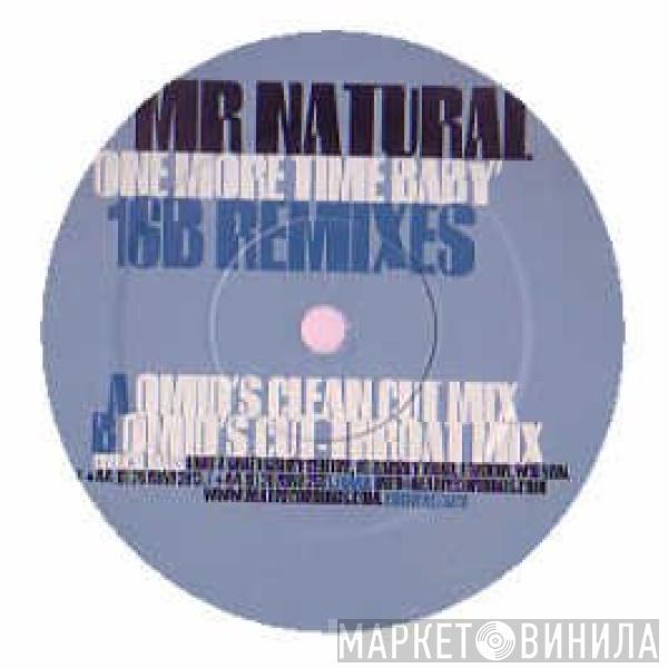 Mr. Natural - One More Time Baby (16B Remixes)