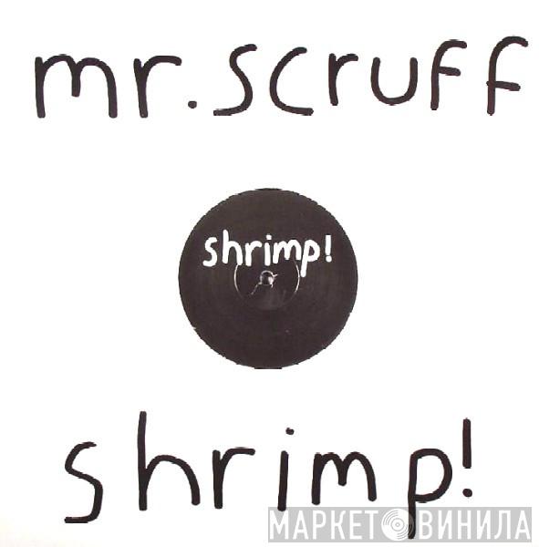 Mr. Scruff  - Shrimp!