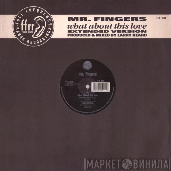Mr. Fingers - What About This Love