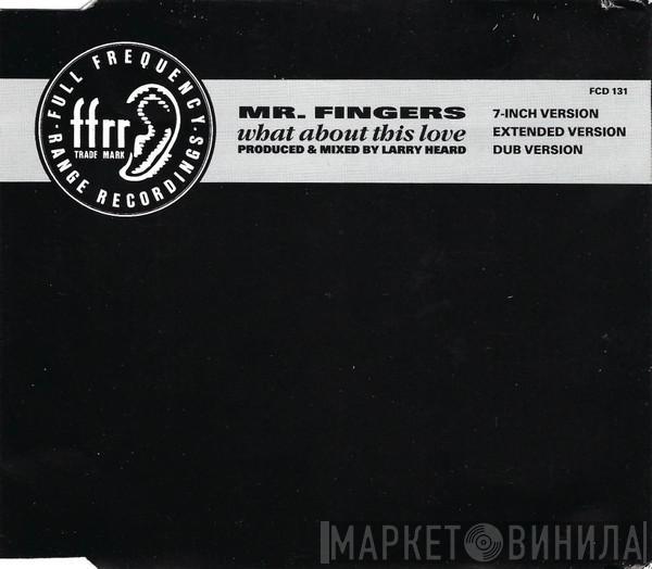 Mr. Fingers - What About This Love