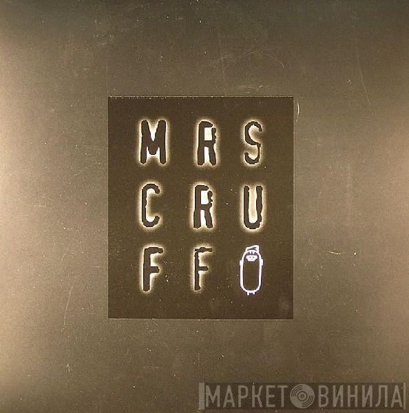  Mr. Scruff  - Mrs Cruff