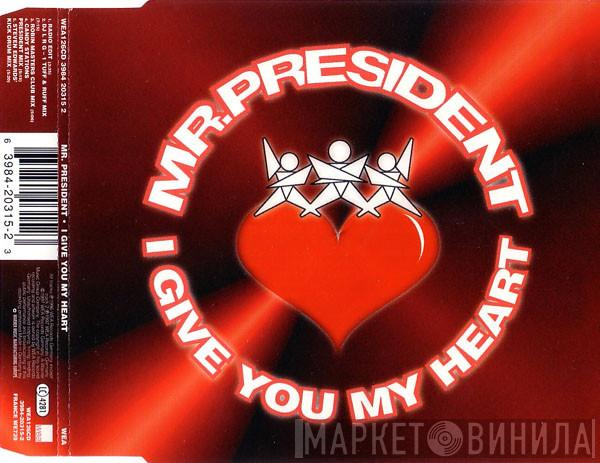 Mr. President - I Give You My Heart