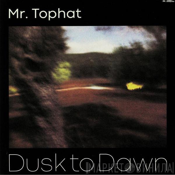 Mr. Tophat - Dusk To Dawn Part II