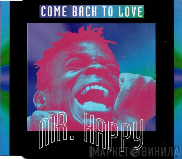  Mr. Happy  - Come Back To Love