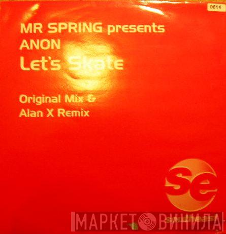Mr. Spring, Anon  - Let's Skate (Part 1)
