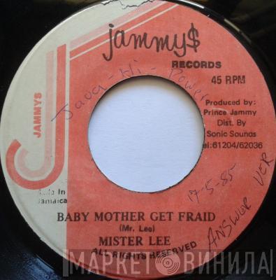 Mr. Lee  - Baby Mother Get Fraid