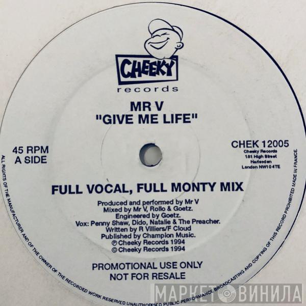  Mr. V  - Give Me Life