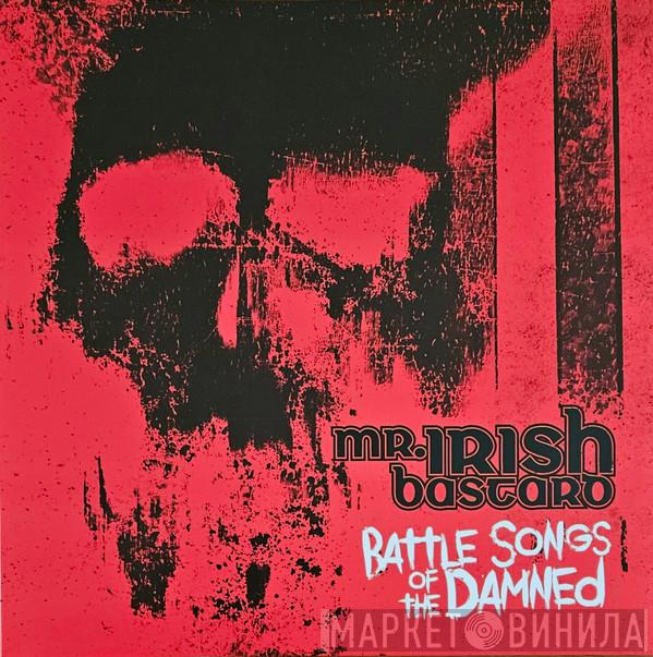 Mr. Irish Bastard - Battle Songs Of The Damned