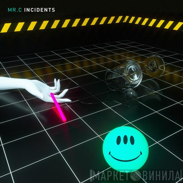 Mr. C - Incidents