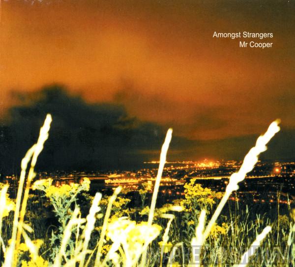 Mr. Cooper - Amongst Strangers