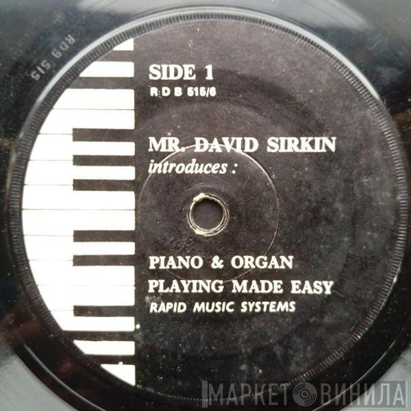 Mr. David Sirkin - Piano & Organ Playing Made Easy