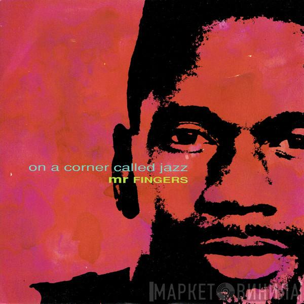  Mr. Fingers  - On A Corner Called Jazz