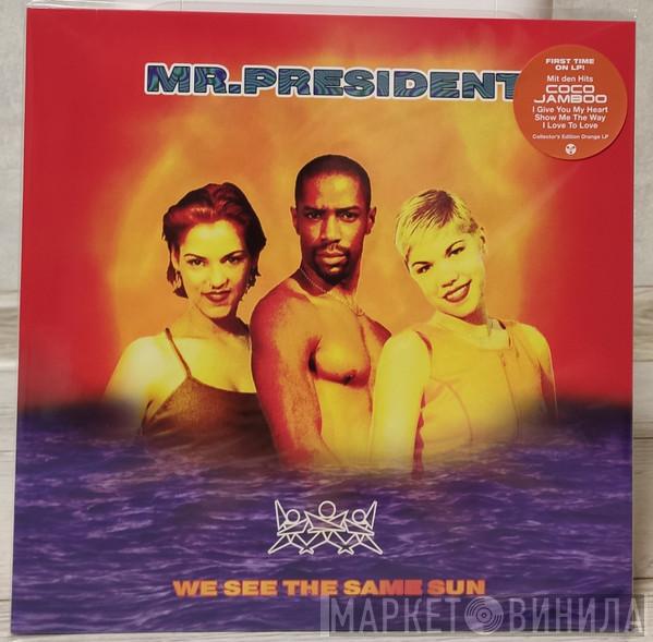  Mr. President  - We See The Same Sun
