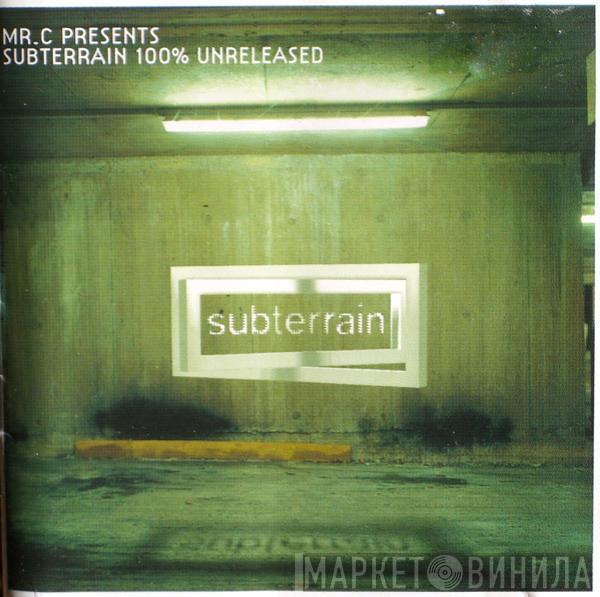 Mr. C - Subterrain 100% Unreleased