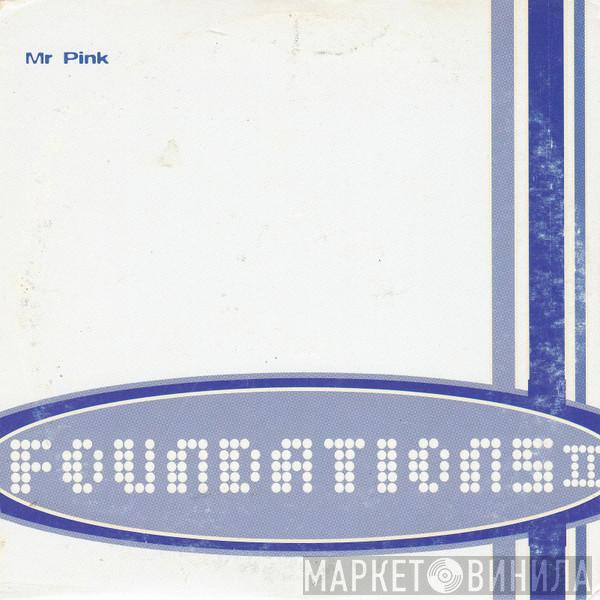  Mr. Pink   - Foundations II