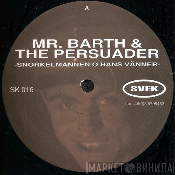 Mr. James Barth, The Persuader - Snorkelmannen Ø Hans Vänner