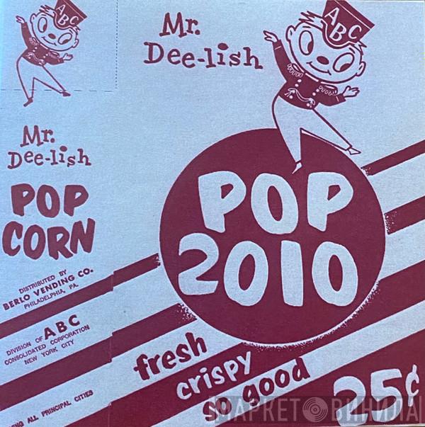  - Mr. Dee-lish Pop 2010