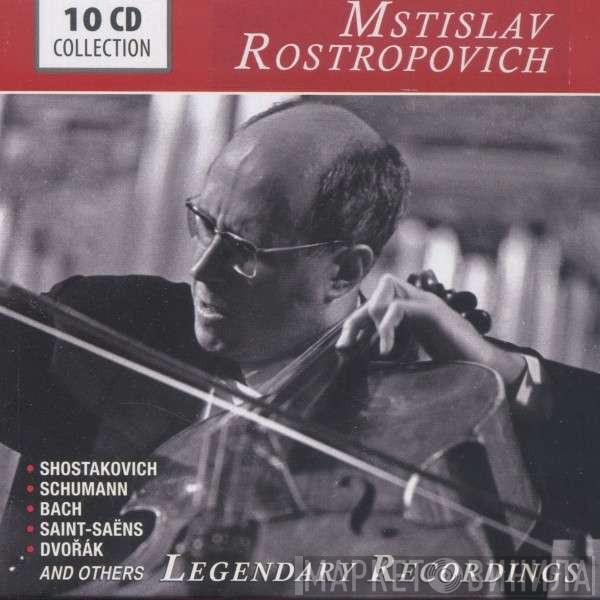 Mstislav Rostropovich - Legendary Recordings