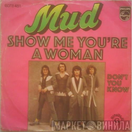  Mud  - Show Me You're A Woman