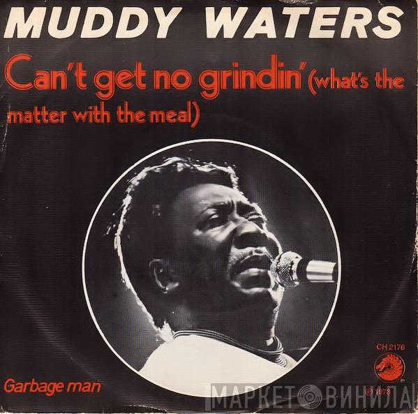  Muddy Waters  - Can't Get No Grindin' / Garbage Man