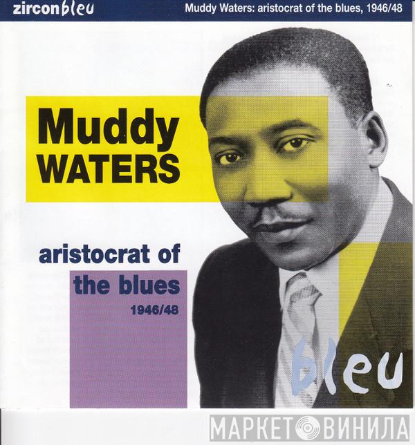Muddy Waters - Aristocrat Of The Blues 1946/48
