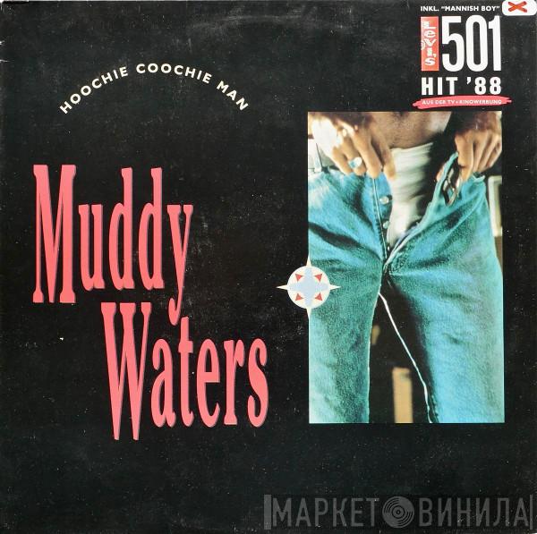  Muddy Waters  - Hoochie Coochie Man
