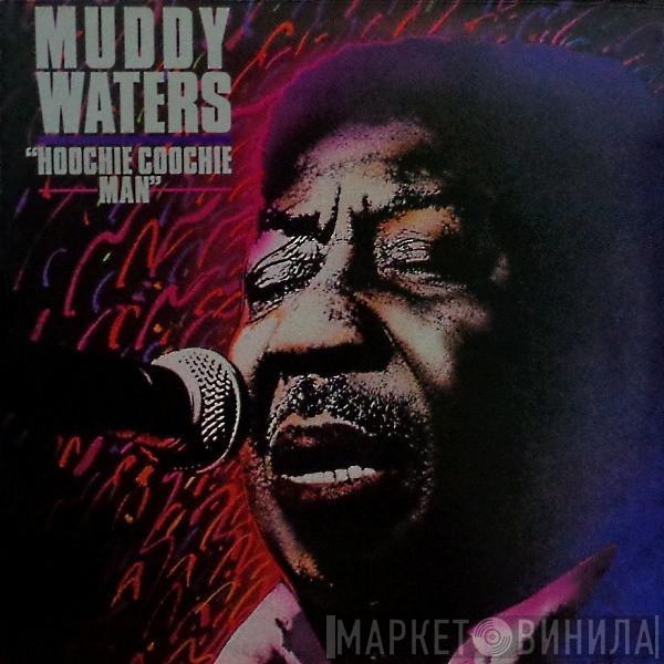 Muddy Waters - Hoochie Coochie Man