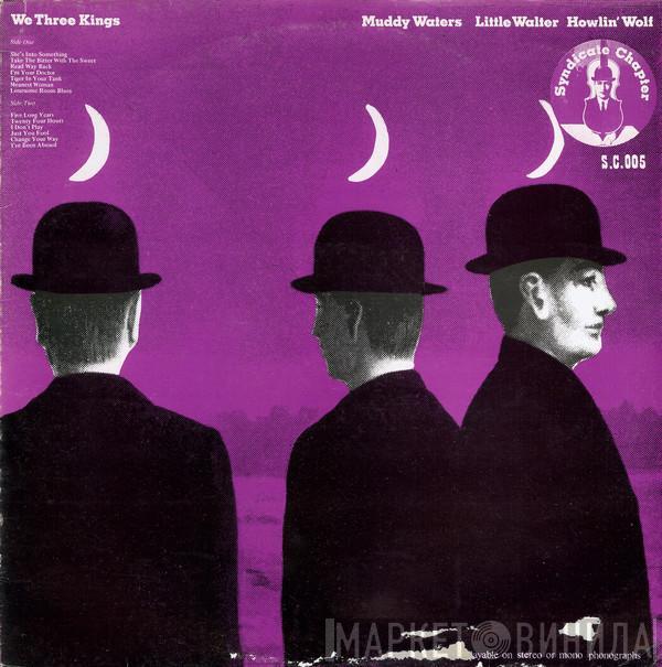Muddy Waters, Little Walter, Howlin' Wolf - We Three Kings