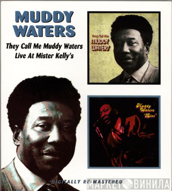Muddy Waters - They Call Me Muddy Waters / Live At Mr. Kelly's