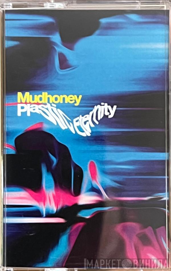  Mudhoney  - Plastic Eternity