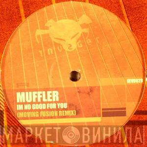  Muffler  - I'm No Good For You (Moving Fusion Remix) / Keyser Soze