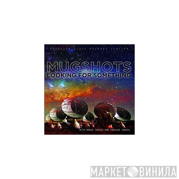 Mugshots - Looking for Something