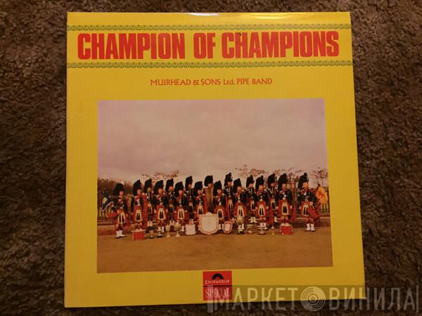 Muirhead & Sons Ltd. Pipe Band - Champion Of Champions