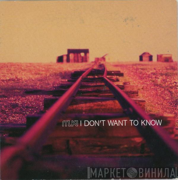  Muki  - I Don't Want To Know