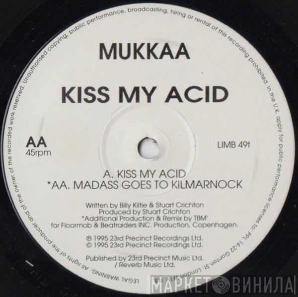 Mukkaa - Kiss My Acid
