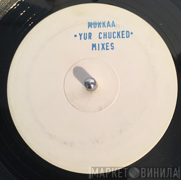 Mukkaa - Yurchucked