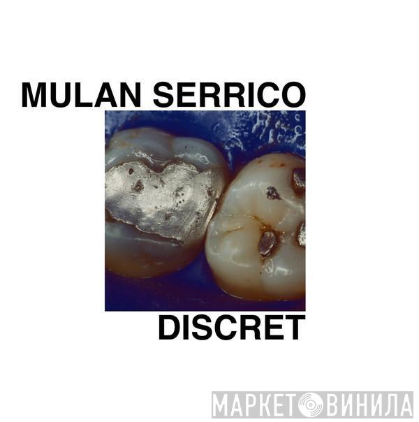 Mulan Serrico - Discret