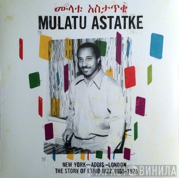 Mulatu Astatke - New York - Addis - London - The Story Of Ethio Jazz 1965-1975