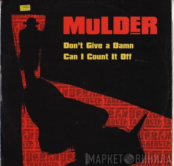  Mulder  - Don't Give A Damn / Can I Count It Off