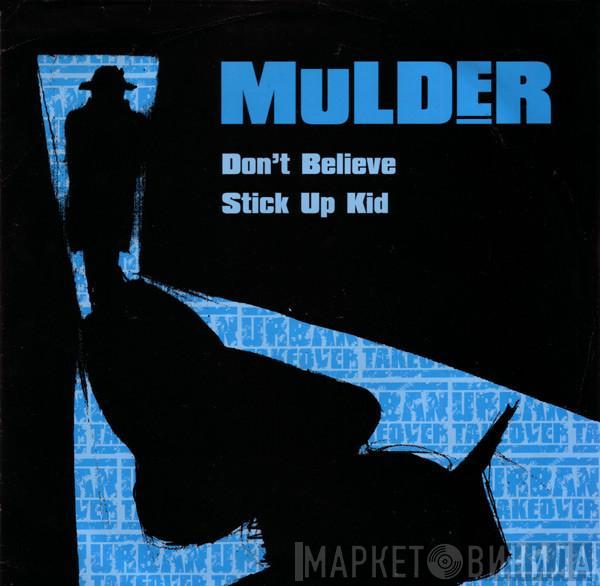 Mulder - Don't Believe / Stick Up Kid