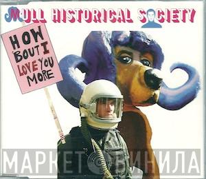 Mull Historical Society - How 'Bout I Love You More