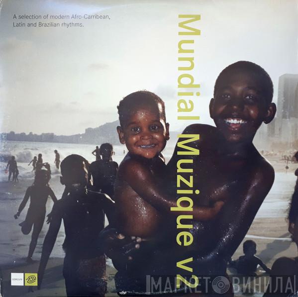  - Mundial Muzique v2 (A Selection Of Modern Afro-Caribbean, Latin And Brazilian Rhythms)