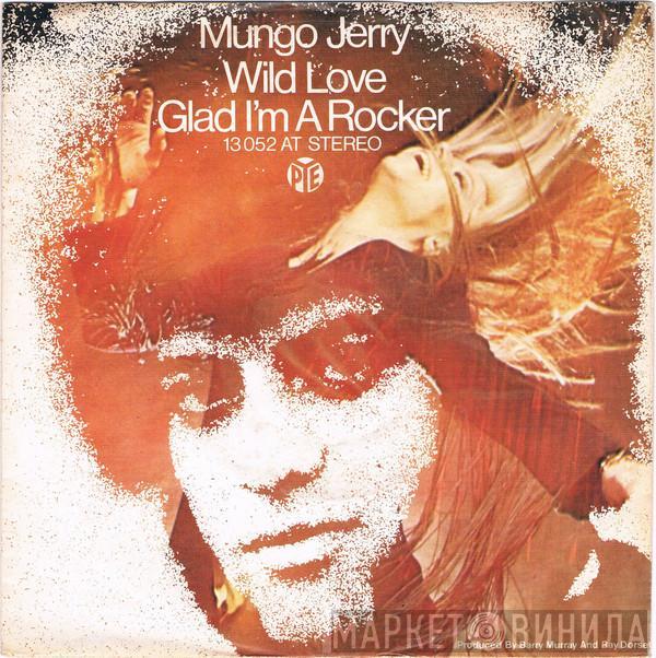  Mungo Jerry  - Wild Love / Glad I'm A Rocker