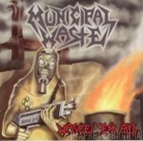  Municipal Waste  - Waste 'Em All