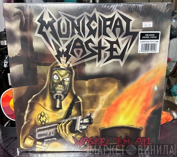  Municipal Waste  - Waste 'Em All