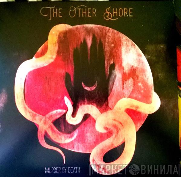 Murder By Death - The Other Shore