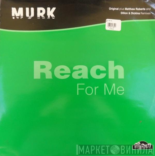  Murk  - Reach For Me